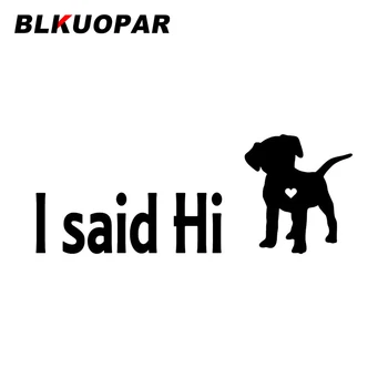 BLKUOPAR Скажи своей собаке, что я сказал «Привет», наклейка на машину, солнцезащитный крем, забавный креатив, оригинальные наклейки, высечка, окклюзия, царапина, стайлинг автомобиля